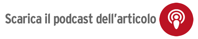 Scarica il podcast dell'articolo Scarica il podcast dell'articolo